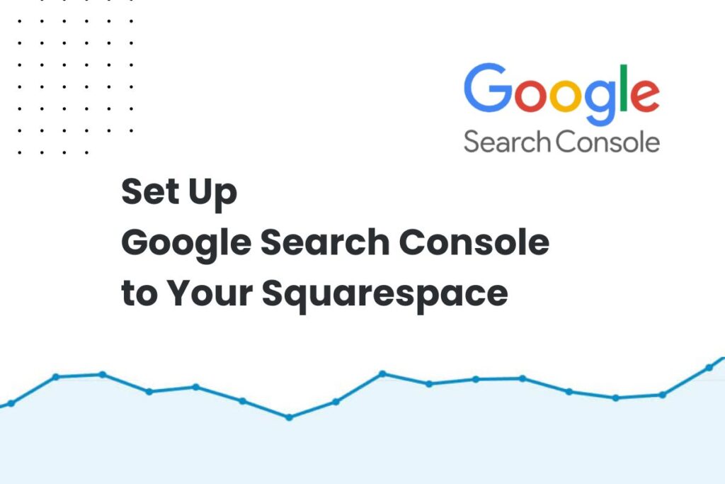 Set Up Google Search Console to Your Squarespace